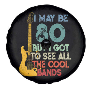 Funny 80th Birthday 80s Rock Lover Spare Tire Cover I May Be 80 But I Got To See All The Cool Bands