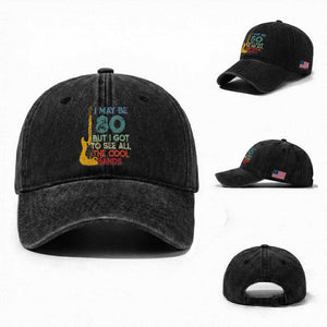 Funny 80th Birthday 80s Rock Lover Washed Cotton Baseball Cap I May Be 80 But I Got To See All The Cool Bands
