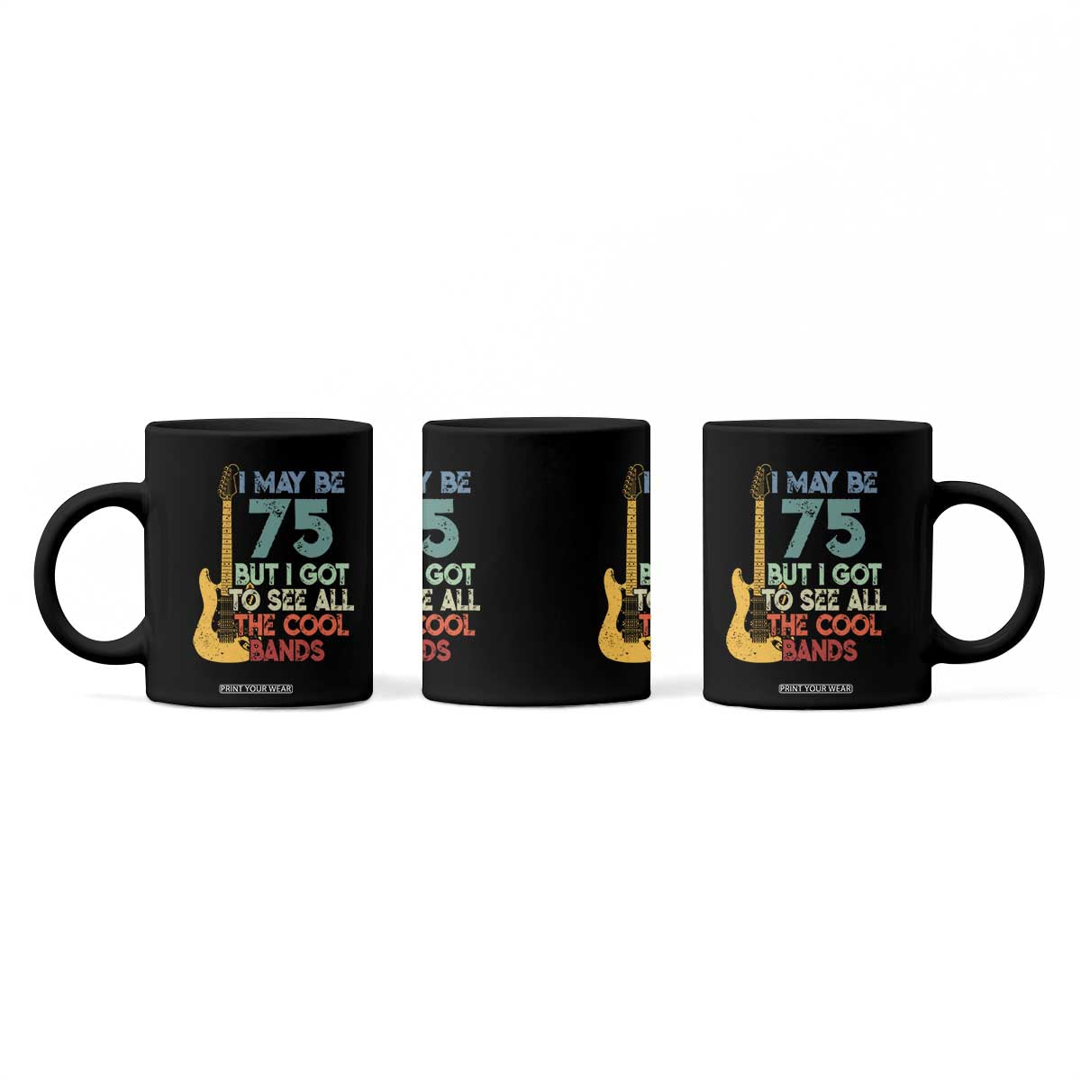 Funny 75th Birthday 80s Rock Lover Coffee Mug I May Be 75 But I Got To See All The Cool Bands