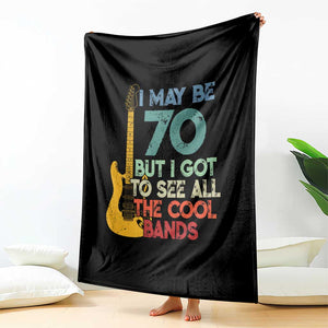 Funny 70th Birthday 80s Rock Lover Throw Blanket I May Be 70 But I Got To See All The Cool Bands