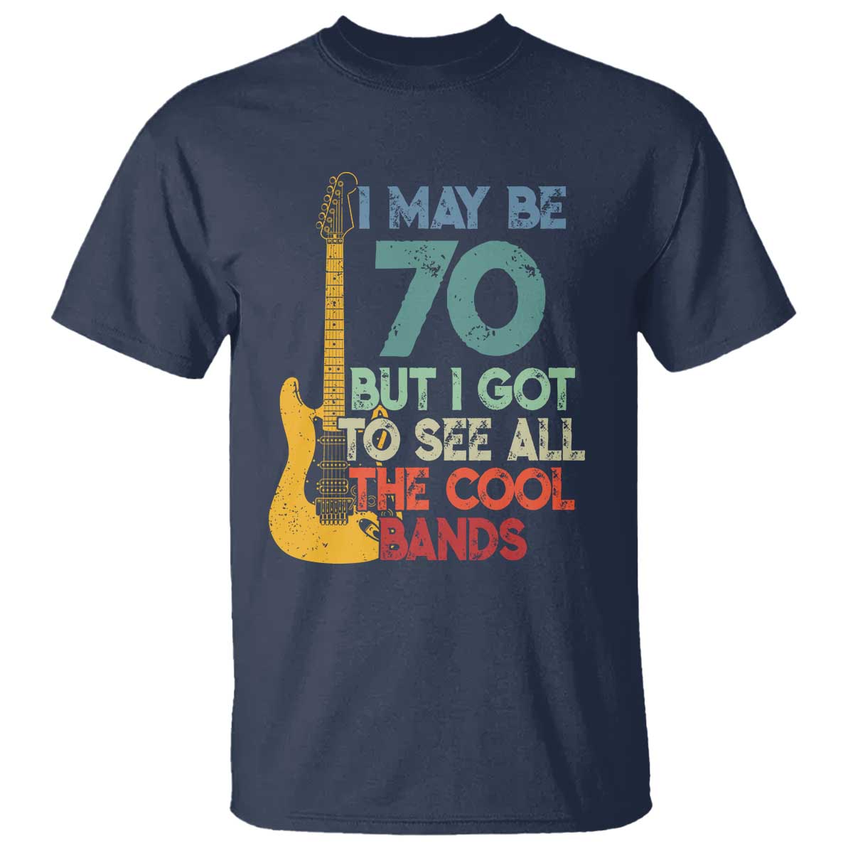 Funny 70th Birthday 80s Rock Lover T Shirt I May Be 70 But I Got To See All The Cool Bands