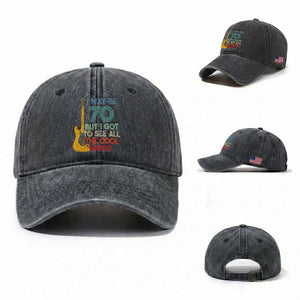 Funny 70th Birthday 80s Rock Lover Washed Cotton Baseball Cap I May Be 70 But I Got To See All The Cool Bands