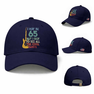 Funny 65th Birthday 80s Rock Lover Baseball Cap I May Be 65 But I Got To See All The Cool Bands