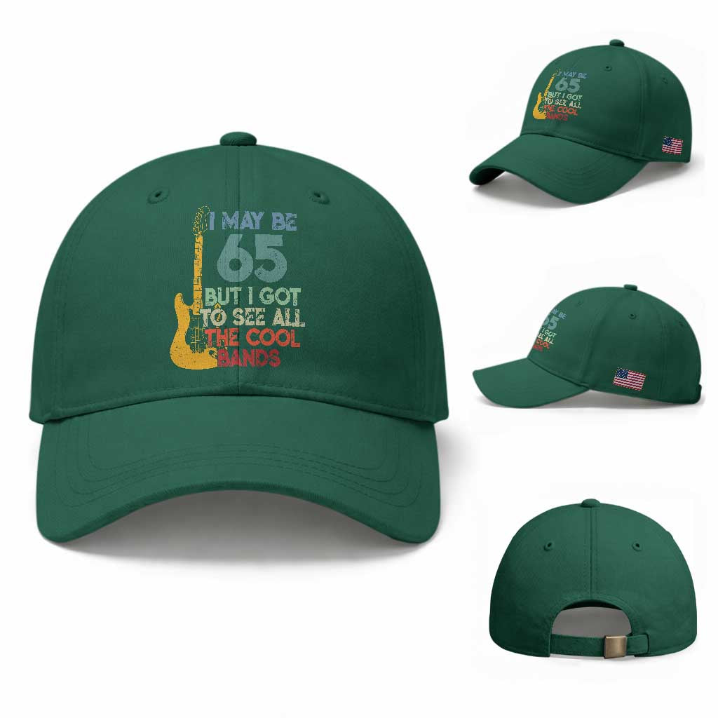 Funny 65th Birthday 80s Rock Lover Baseball Cap I May Be 65 But I Got To See All The Cool Bands