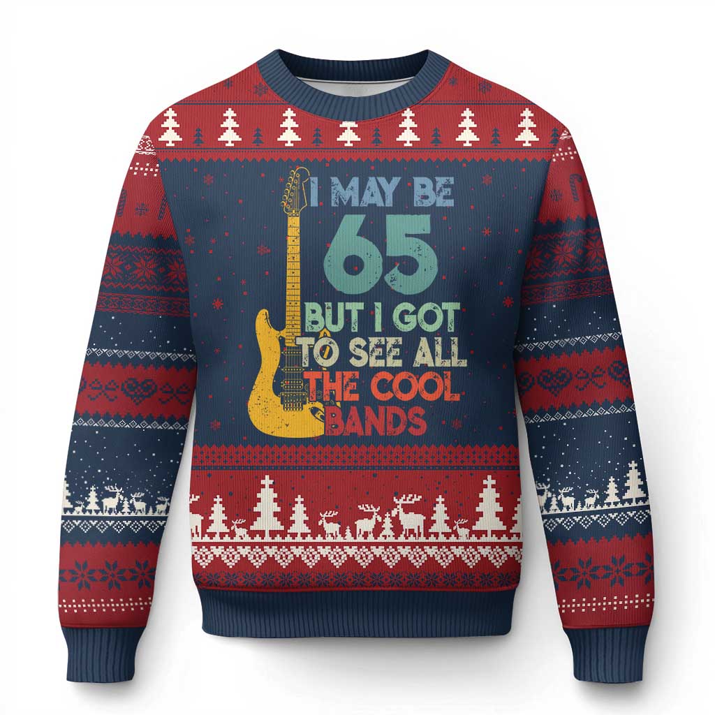 Funny 65th Birthday 80s Rock Lover Ugly Christmas Sweater I May Be 65 But I Got To See All The Cool Bands