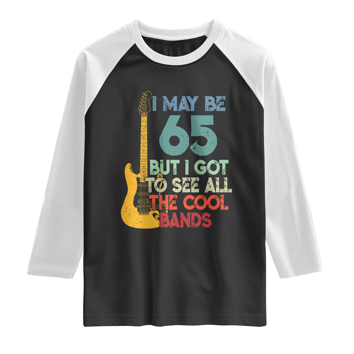 Funny 65th Birthday 80s Rock Lover Raglan Shirt I May Be 65 But I Got To See All The Cool Bands