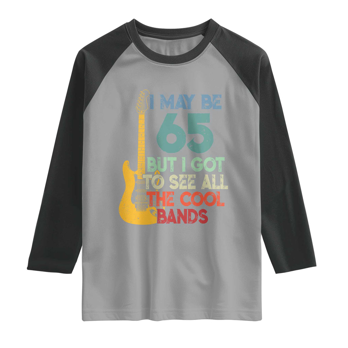 Funny 65th Birthday 80s Rock Lover Raglan Shirt I May Be 65 But I Got To See All The Cool Bands