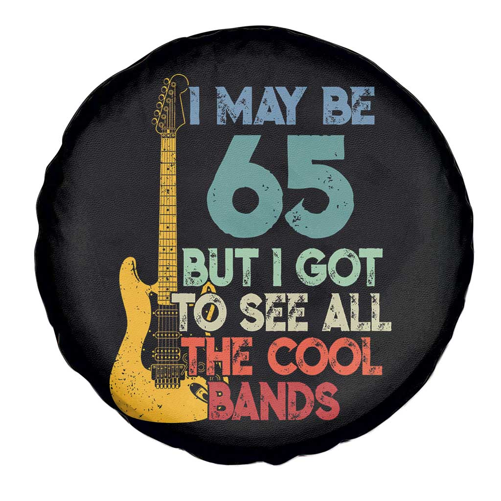 Funny 65th Birthday 80s Rock Lover Spare Tire Cover I May Be 65 But I Got To See All The Cool Bands