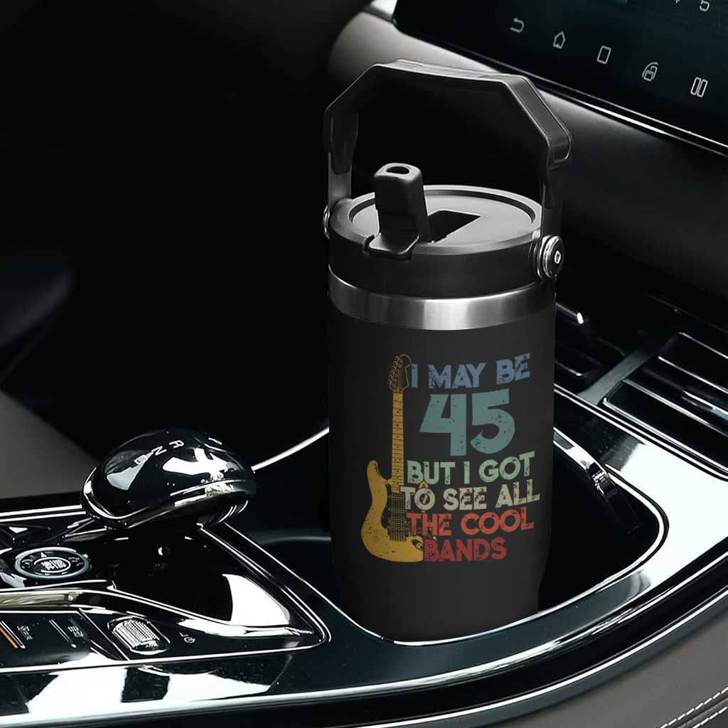 Funny 45th Birthday 80s Rock Lover Flip Straw Tumbler I May Be 45 But I Got To See All The Cool Bands