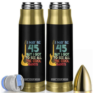 Funny 45th Birthday 80s Rock Lover Bullet Tumbler I May Be 45 But I Got To See All The Cool Bands