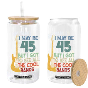 Funny 45th Birthday 80s Rock Lover Glass Can I May Be 45 But I Got To See All The Cool Bands