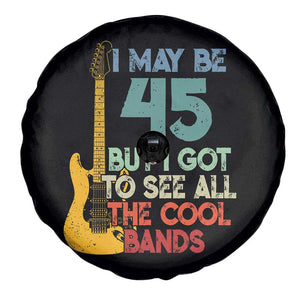 Funny 45th Birthday 80s Rock Lover Spare Tire Cover I May Be 45 But I Got To See All The Cool Bands