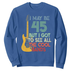 Funny 45th Birthday 80s Rock Lover Sweatshirt I May Be 45 But I Got To See All The Cool Bands