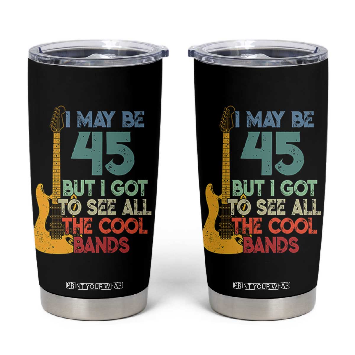 Funny 45th Birthday 80s Rock Lover Tumbler Cup I May Be 45 But I Got To See All The Cool Bands