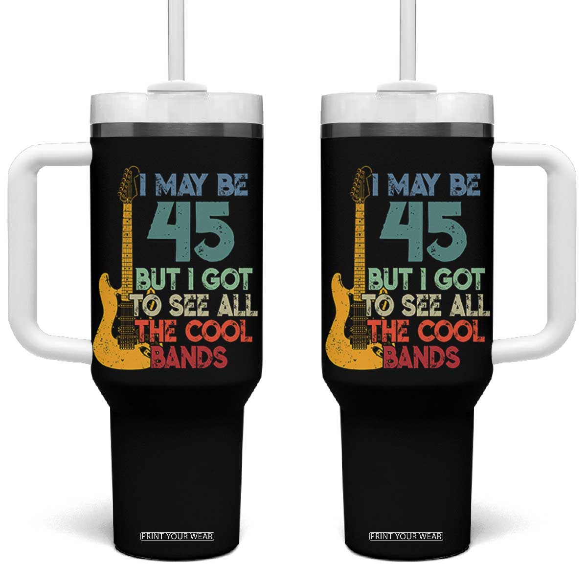 Funny 45th Birthday 80s Rock Lover Tumbler With Handle I May Be 45 But I Got To See All The Cool Bands