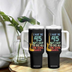 Funny 45th Birthday 80s Rock Lover Tumbler With Handle I May Be 45 But I Got To See All The Cool Bands