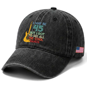 Funny 45th Birthday 80s Rock Lover Washed Cotton Baseball Cap I May Be 45 But I Got To See All The Cool Bands