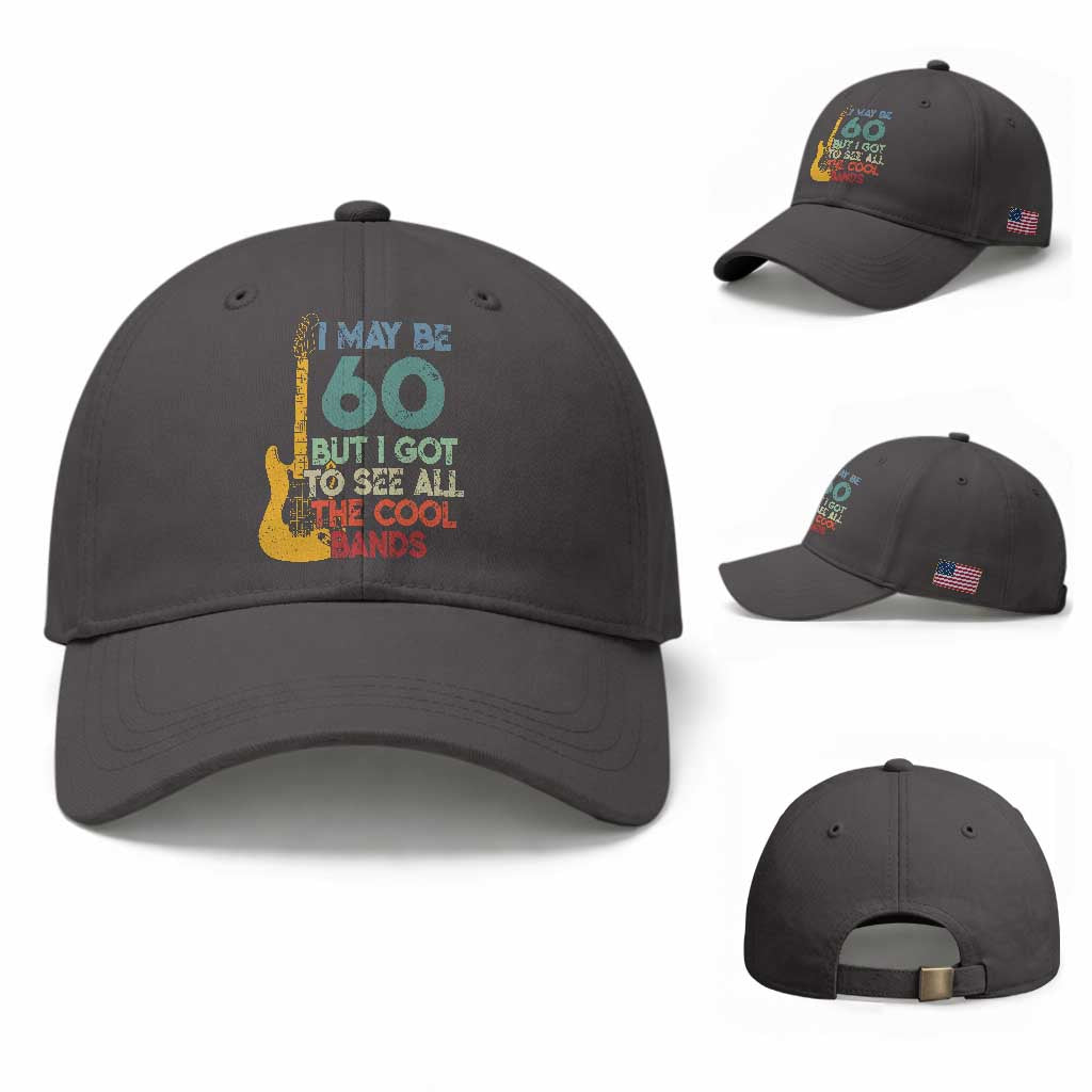 Funny 60th Birthday 80s Rock Lover Baseball Cap I May Be 60 But I Got To See All The Cool Bands