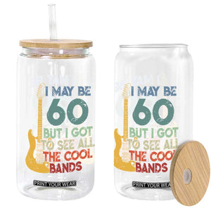 Funny 60th Birthday 80s Rock Lover Glass Can I May Be 60 But I Got To See All The Cool Bands