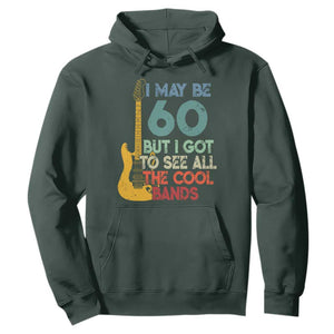 Funny 60th Birthday 80s Rock Lover Hoodie I May Be 60 But I Got To See All The Cool Bands