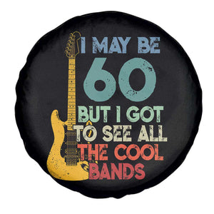 Funny 60th Birthday 80s Rock Lover Spare Tire Cover I May Be 60 But I Got To See All The Cool Bands