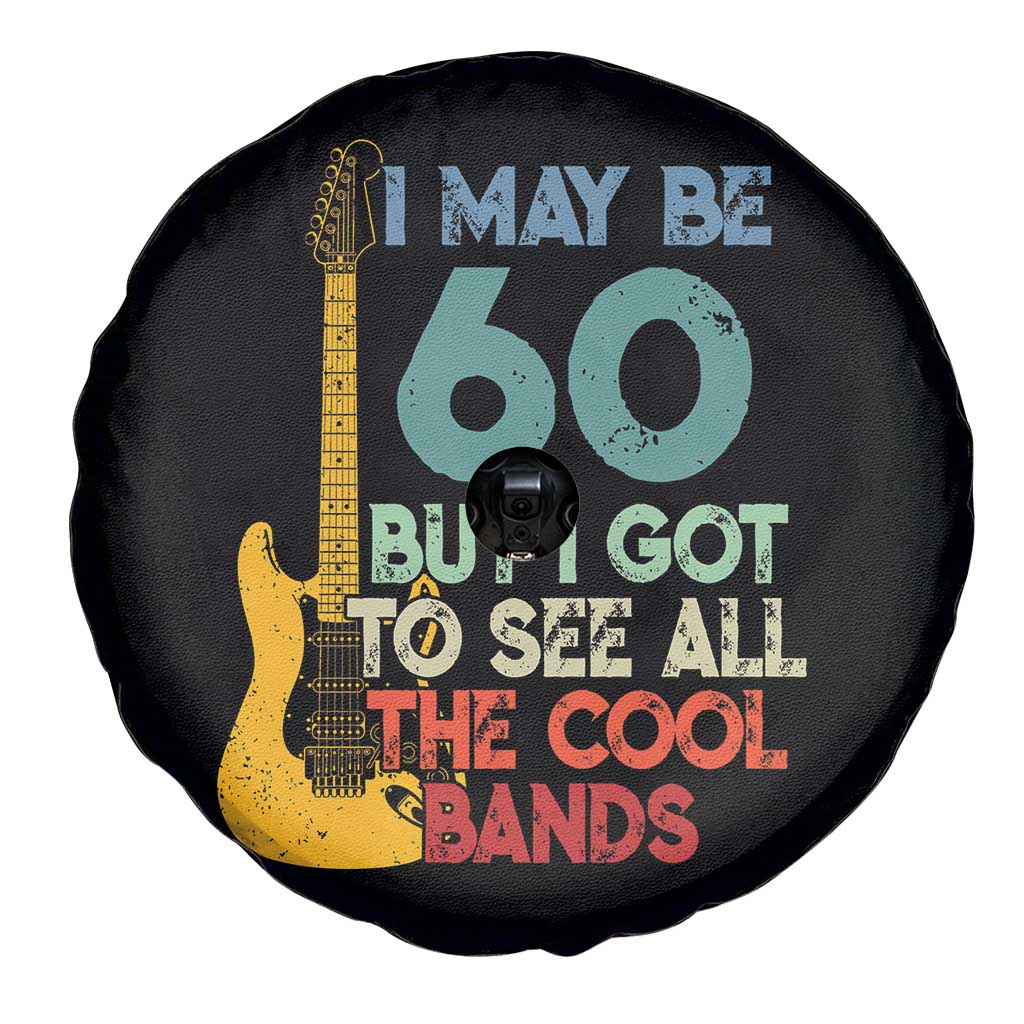 Funny 60th Birthday 80s Rock Lover Spare Tire Cover I May Be 60 But I Got To See All The Cool Bands