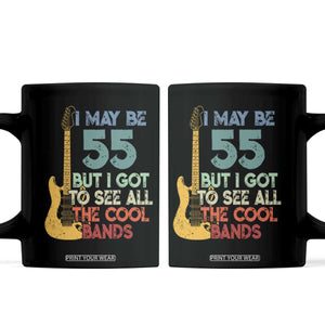 Funny 55th Birthday 80s Rock Lover Coffee Mug I May Be 55 But I Got To See All The Cool Bands