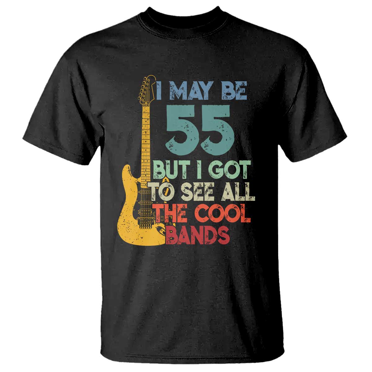 Funny 55th Birthday 80s Rock Lover T Shirt I May Be 55 But I Got To See All The Cool Bands TS11 Black Print Your Wear
