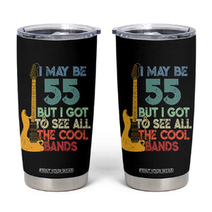 Funny 55th Birthday 80s Rock Lover Tumbler Cup I May Be 55 But I Got To See All The Cool Bands