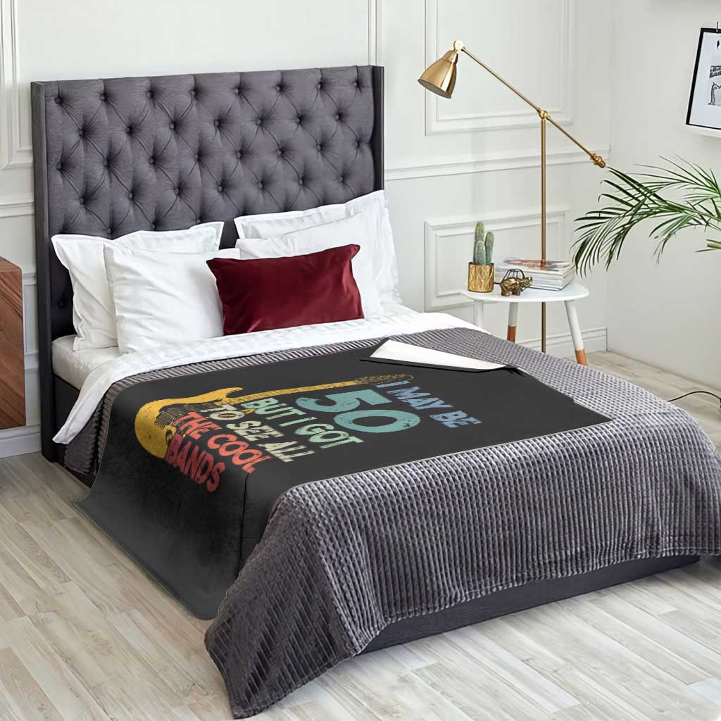 Funny 50th Birthday 80s Rock Lover Throw Blanket I May Be 50 But I Got To See All The Cool Bands