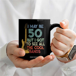 Funny 50th Birthday 80s Rock Lover Coffee Mug I May Be 50 But I Got To See All The Cool Bands