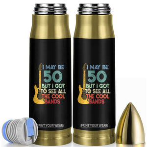 Funny 50th Birthday 80s Rock Lover Bullet Tumbler I May Be 50 But I Got To See All The Cool Bands