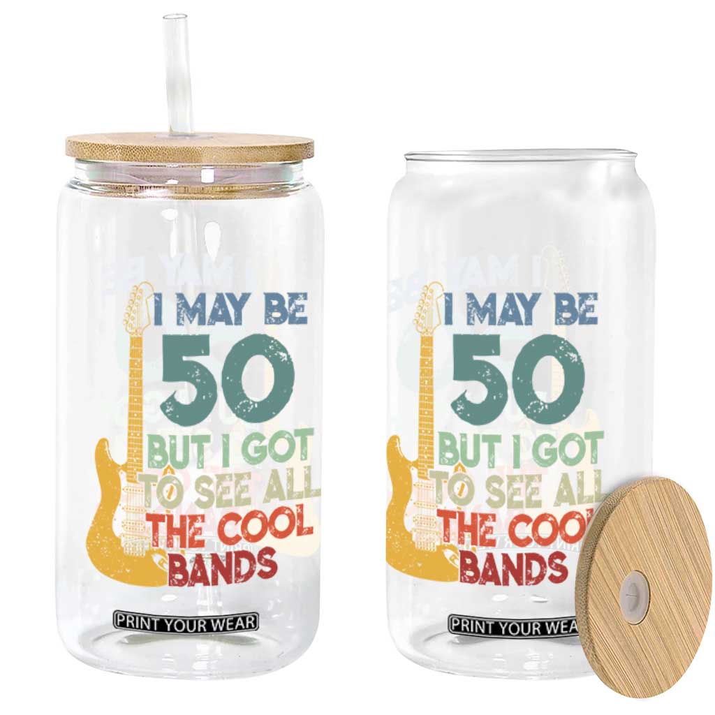 Funny 50th Birthday 80s Rock Lover Glass Can I May Be 50 But I Got To See All The Cool Bands