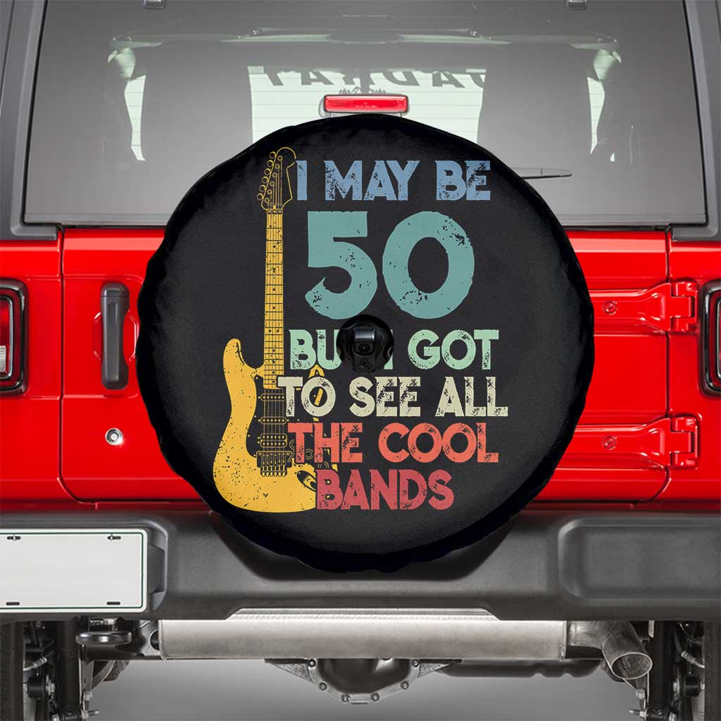 Funny 50th Birthday 80s Rock Lover Spare Tire Cover I May Be 50 But I Got To See All The Cool Bands