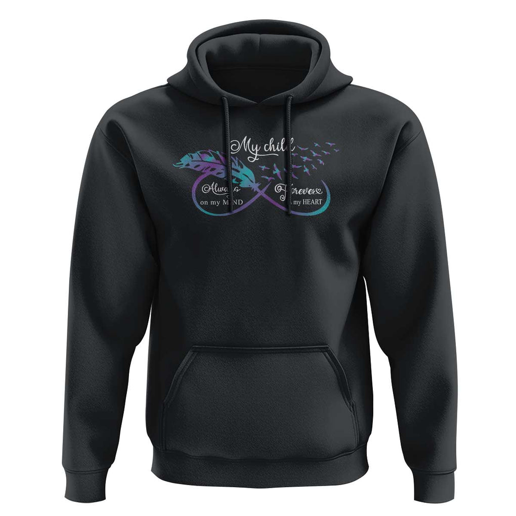 Suicide Prevention Awareness Hoodie My Child Always On My Mind Forever In My Heart Feathers Infinity TS11 Black Print Your Wear
