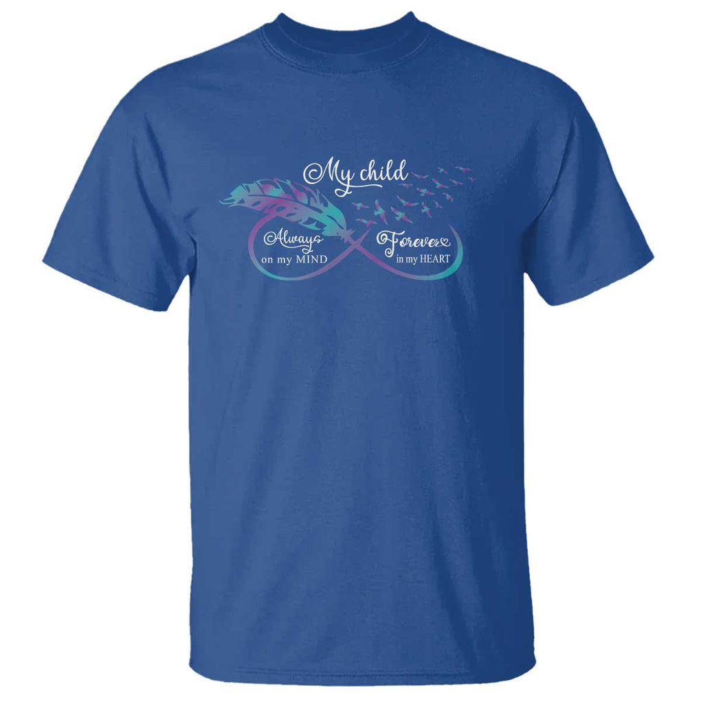 Suicide Prevention Awareness T Shirt My Child Always On My Mind Forever In My Heart Feathers Infinity TS11 Royal Blue Print Your Wear