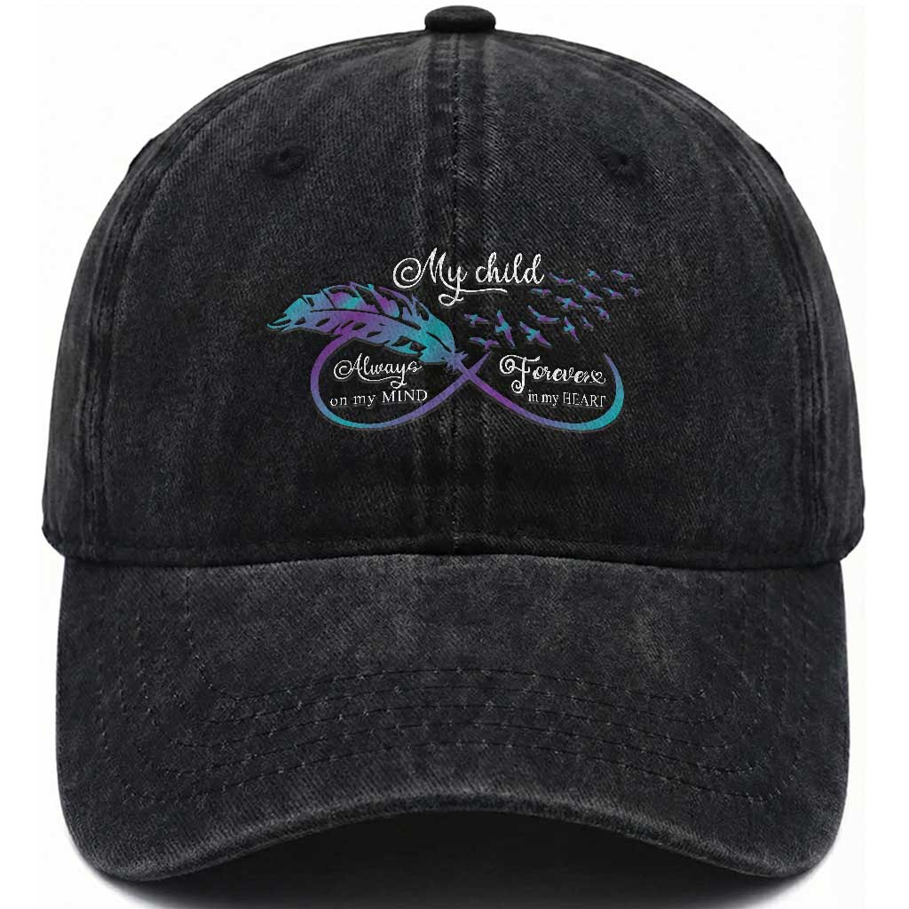 Suicide Prevention Awareness Washed Cotton Baseball Cap My Child Always On My Mind Forever In My Heart Feathers Infinity TS11 Print Your Wear