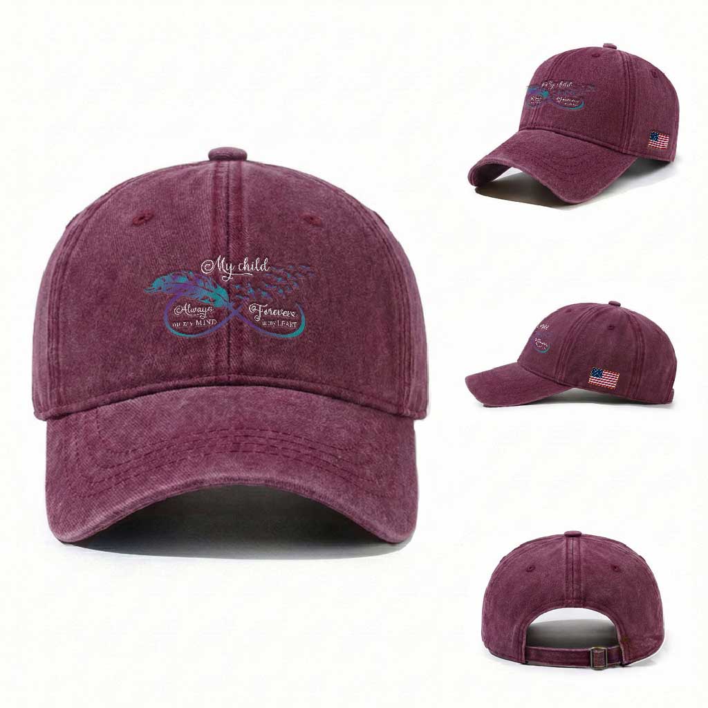 Suicide Prevention Awareness Washed Cotton Baseball Cap My Child Always On My Mind Forever In My Heart Feathers Infinity