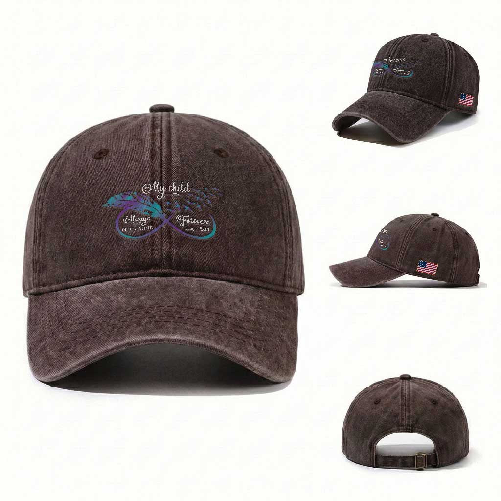 Suicide Prevention Awareness Washed Cotton Baseball Cap My Child Always On My Mind Forever In My Heart Feathers Infinity