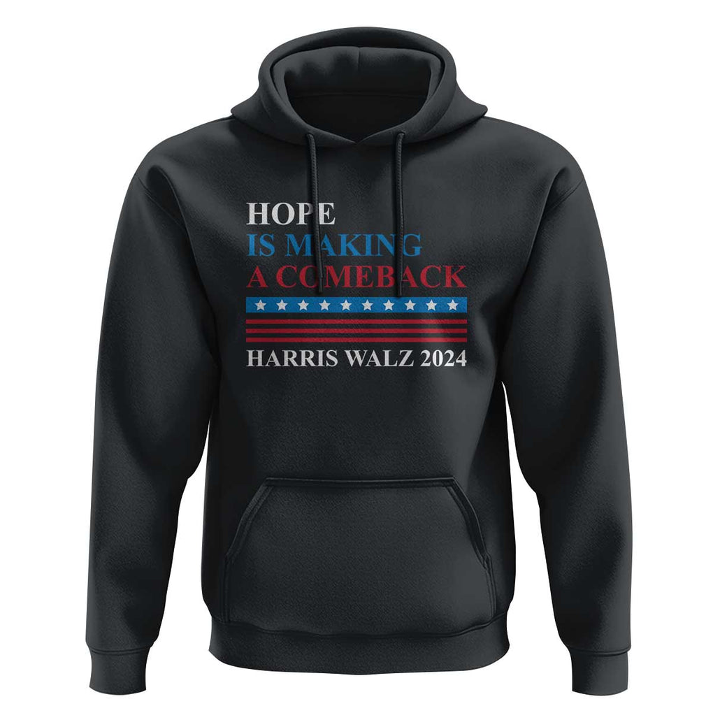 Harris Walz 2024 Hoodie Hope Is Making A Comeback American Flag TS11 Black Print Your Wear