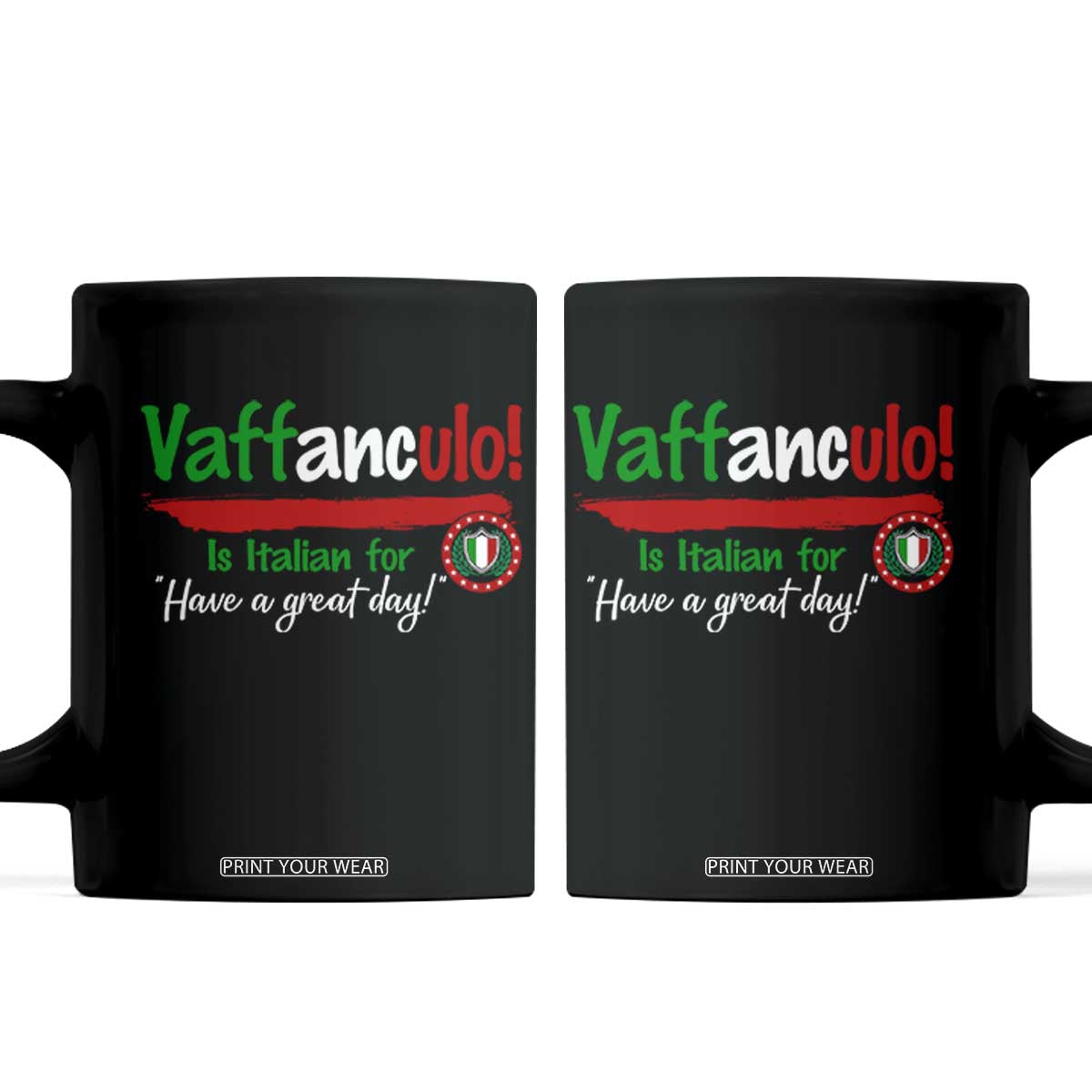 Funny Italian Saying Coffee Mug Vaffanculo Is Have A Great Day TS11 Black Print Your Wear