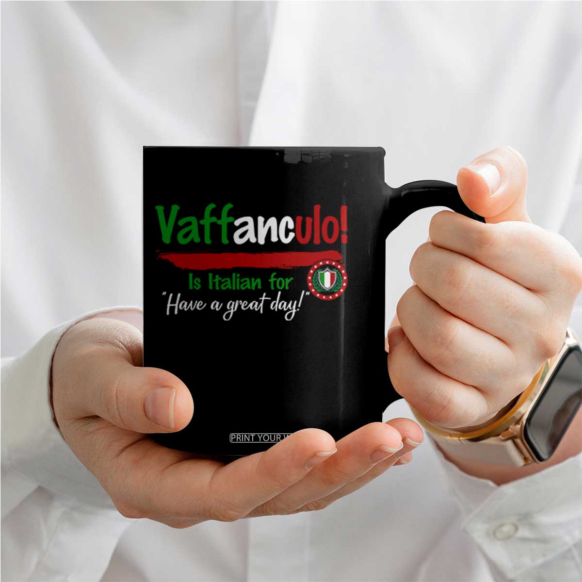 Funny Italian Saying Coffee Mug Vaffanculo Is Have A Great Day TS11 Print Your Wear