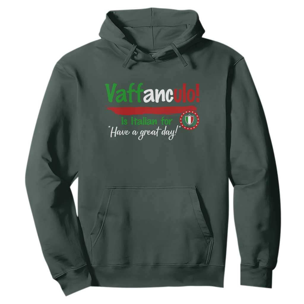 Funny Italian Saying Hoodie Vaffanculo Is Have A Great Day TS11 Dark Forest Green Print Your Wear