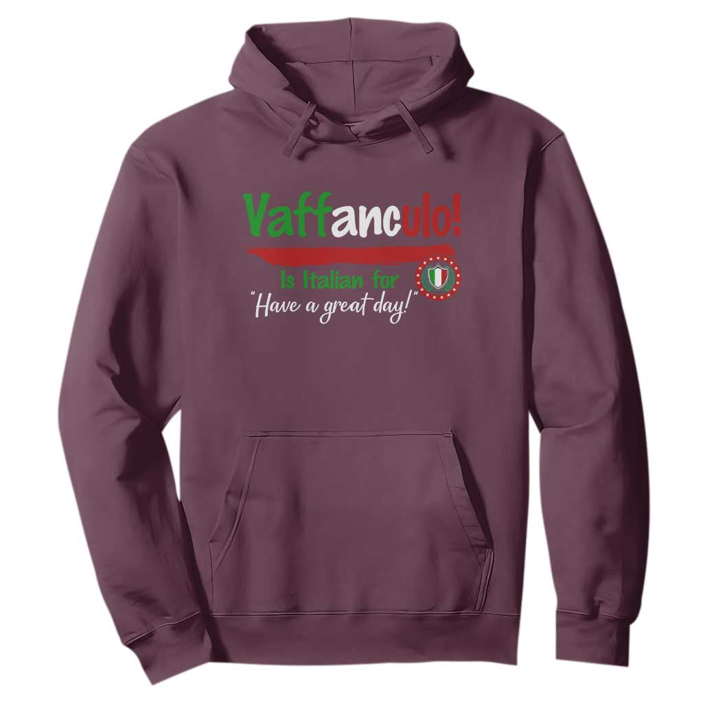 Funny Italian Saying Hoodie Vaffanculo Is Have A Great Day TS11 Maroon Print Your Wear