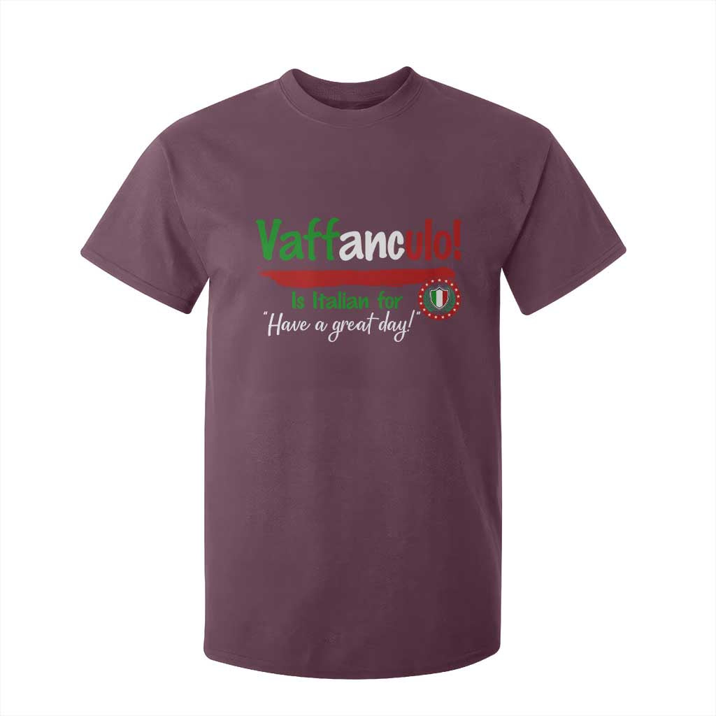Funny Italian Saying T Shirt For Kid Vaffanculo Is Have A Great Day TS11 Maroon Print Your Wear