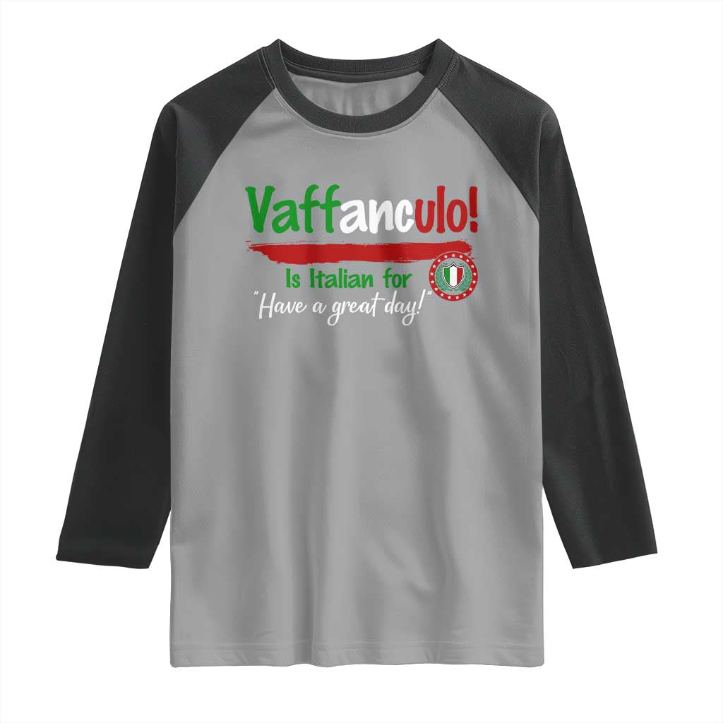 Funny Italian Saying Raglan Shirt Vaffanculo Is Have A Great Day TS11 Sport Gray Black Print Your Wear