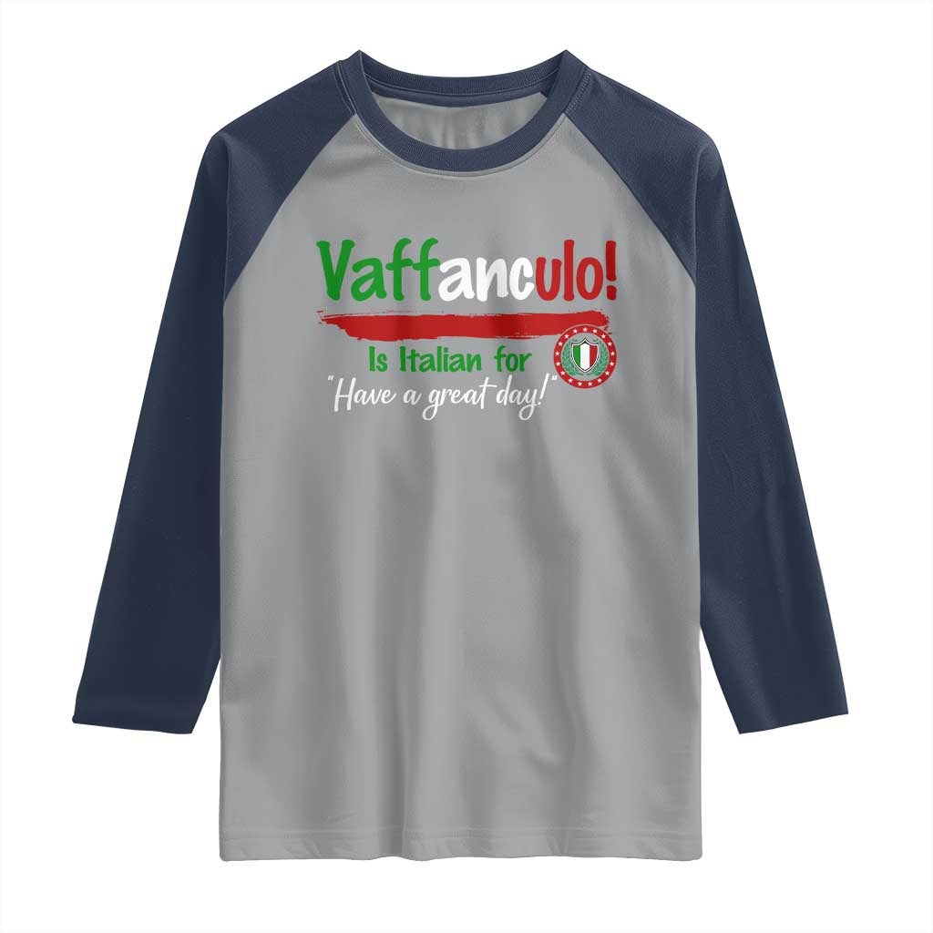 Funny Italian Saying Raglan Shirt Vaffanculo Is Have A Great Day TS11 Sport Gray Navy Print Your Wear