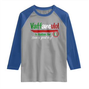 Funny Italian Saying Raglan Shirt Vaffanculo Is Have A Great Day TS11 Sport Gray Royal Print Your Wear
