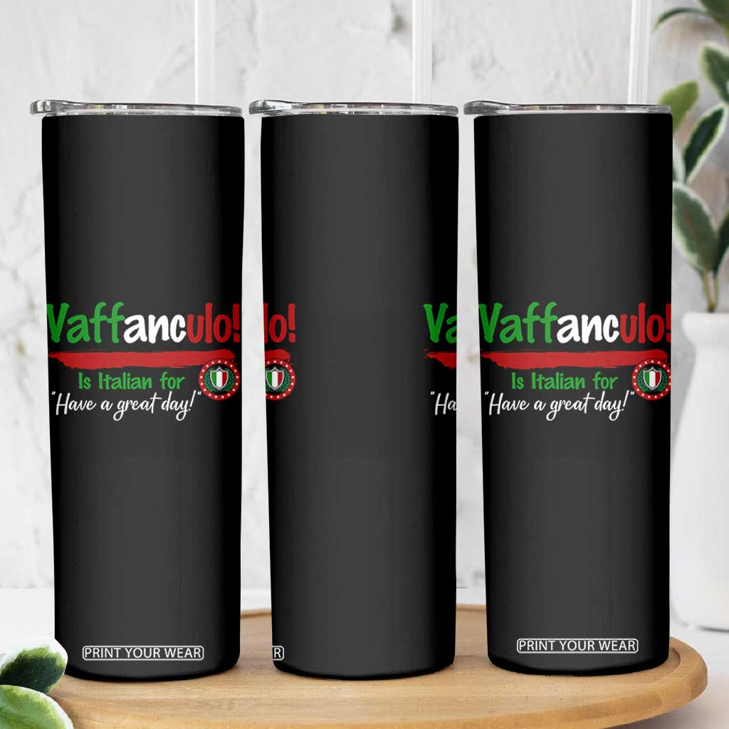 Funny Italian Saying Skinny Tumbler Vaffanculo Is Have A Great Day - Print Your Wear