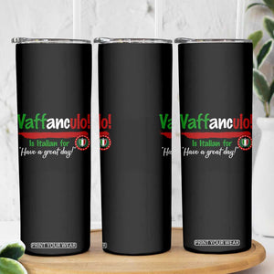 Funny Italian Saying Skinny Tumbler Vaffanculo Is Have A Great Day - Print Your Wear